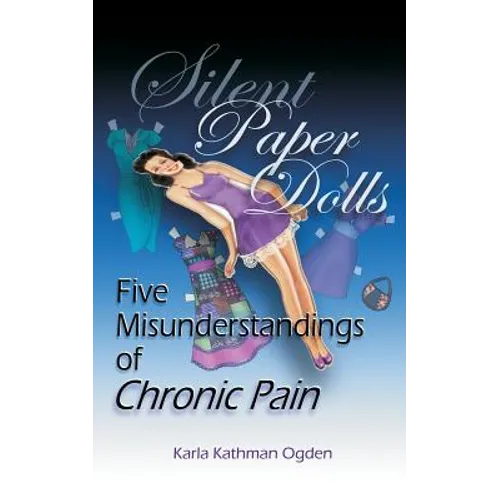 Silent Paper Dolls: Five Misunderstandings of Chronic Pain - Paperback