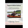 Fishing for the Northern Snakehead: A Guide to Locations, Tackle, and Techniques - Paperback
