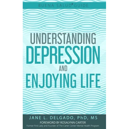 The Buena Salud(R) Guide to Understanding Depression and Enjoying Life - Paperback