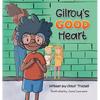 Gilroy's Good Heart: A Children's Book About Kindness, Self-Care, and Managing Anxiety - Hardcover