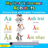 My First Vietnamese Alphabets Picture Book with English Translations: Bilingual Early Learning & Easy Teaching Vietnamese Books for Kids - Paperback