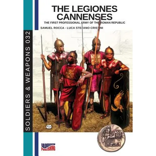 The legiones Cannenses: The first professional army of the Roman republic - Paperback