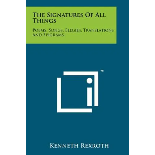 The Signatures Of All Things: Poems, Songs, Elegies, Translations And Epigrams - Paperback