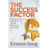 The Success Factor: Unconventional Wisdom for Small Business Success - Paperback