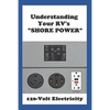 Understanding Your RV's "SHORE POWER": 120-Volt Electricity - Paperback