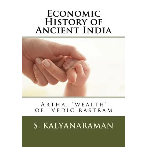 Economic History of Ancient India: Artha, 'wealth' of Vedic rastram - Paperback