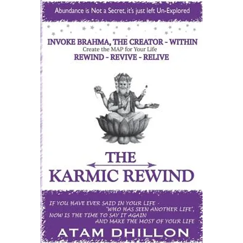 The Karmic Rewind - Invoke Brahma the Creator Within: Rewind - Revive - ReLive - Paperback