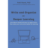 Write and Organize for Deeper Learning: 28 evidence-based and easy-to-apply tactics that will make your instruction better for learning - Paperback