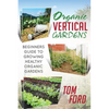 Organic Vertical Gardens: Beginners Guide To Growing Healthy Organic Gardens - Paperback