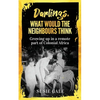 Darlings, What Would The Neighbours Think: Growing up in a remote part of Colonial Africa - Paperback