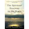 The Spiritual Doorway in the Brain: A Neurologist's Search for the God Experience - Paperback