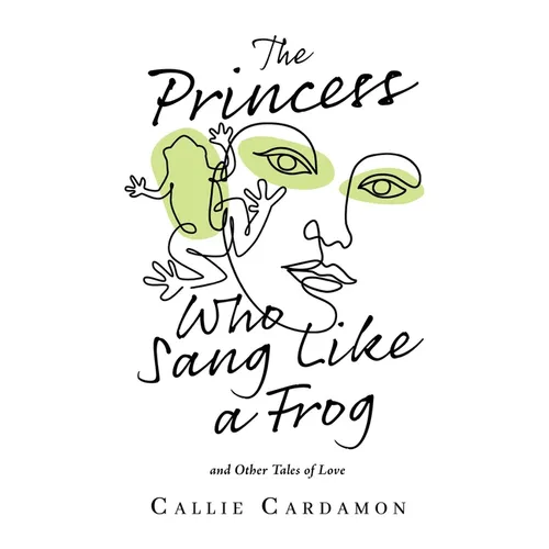 The Princess Who Sang Like a Frog and Other Tales of Love - Paperback