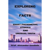 Exploring Facts: Short phenomenal stories and unusual truth - Paperback