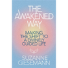 The Awakened Way: Making the Shift to a Divinely Guided Life - Paperback
