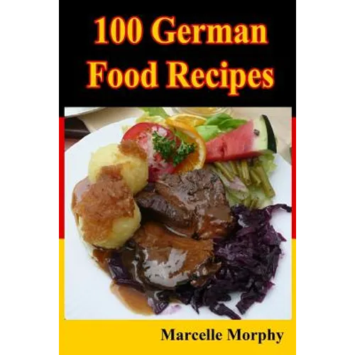 100 German Food Recipes - Paperback