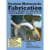 Custom Motorcycle Fabrication: Materials, Welding, Mill and Lathe, Frame Construction - Hardcover