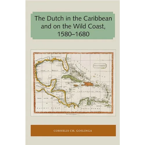 The Dutch in the Caribbean and on the Wild Coast 1580-1680 - Paperback