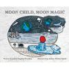 Moon Child, Moon Magic - Hardcover