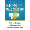 Money Malocclusion: Tools and Strategies for Dentists to Align Practice and Personal Goals - Paperback