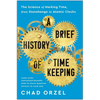 A Brief History of Timekeeping: The Science of Marking Time, from Stonehenge to Atomic Clocks - Paperback