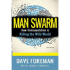 Man Swarm: How Overpopulation is Killing the Wild World - Paperback