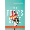 For Fork's Sake: A Quick Guide to Healing Yourself and the Planet Through a Plant-Based Diet - Paperback