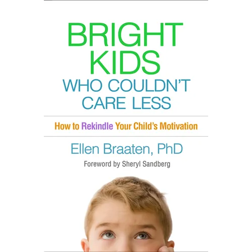 Bright Kids Who Couldn't Care Less: How to Rekindle Your Child's Motivation - Paperback