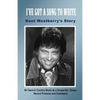 I've Got a Song to Write: Kent Westberry's Story: 60 Years in Country Music as a Songwriter, Singer, Record Producer, and Entertainer - Paperback
