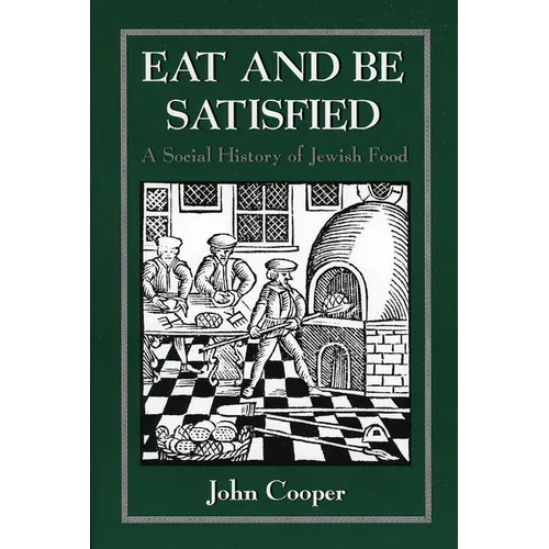 Eat and Be Satisfied: A Social History of Jewish Food - Paperback