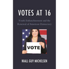Votes at 16: Youth Enfranchisement and the Renewal of American Democracy - Paperback