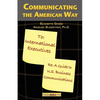 Communicating the American Way: A Guide to Business Communications in the U.S. - Paperback