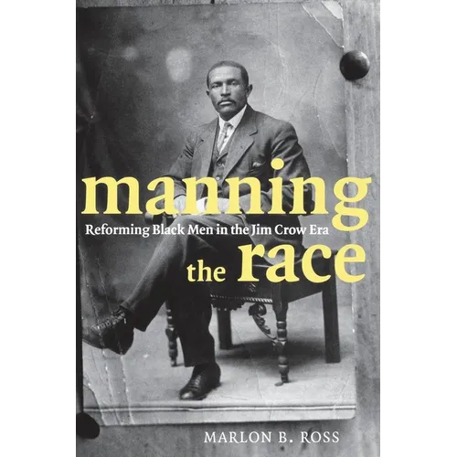 Manning the Race: Reforming Black Men in the Jim Crow Era - Paperback