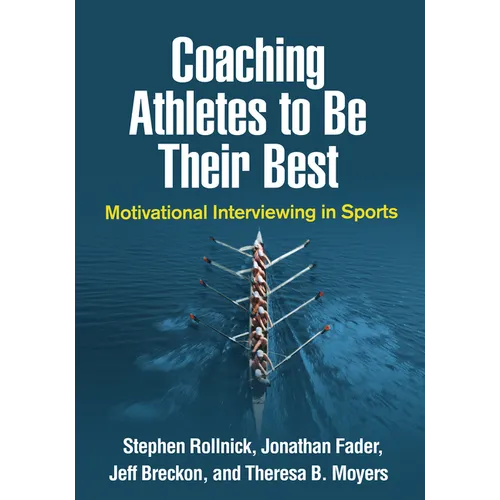 Coaching Athletes to Be Their Best: Motivational Interviewing in Sports - Hardcover