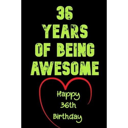 36 Years Of Being Awesome Happy 36th Birthday: 36 Years Old Gift for Boys & Girls - Paperback