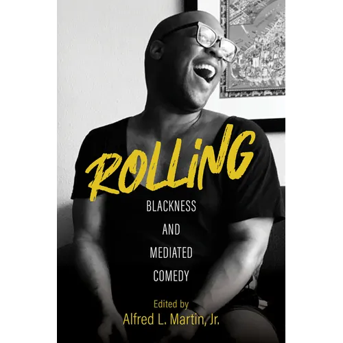 Rolling: Blackness and Mediated Comedy - Hardcover