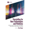 Storytelling for New Technologies and Platforms: A Writer's Guide to Theme Parks, Virtual Reality, Board Games, Virtual Assistants, and More - Paperback