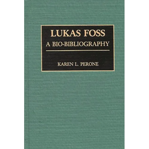 Lukas Foss: A Bio-Bibliography - Hardcover