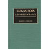 Lukas Foss: A Bio-Bibliography - Hardcover