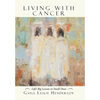 Living with Cancer: Life's Big Lessons in Small Doses - Hardcover