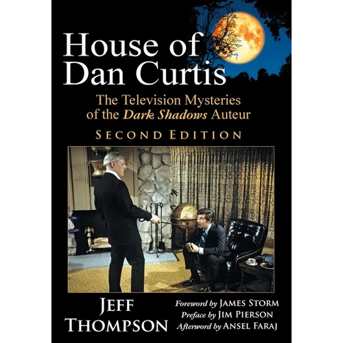 House of Dan Curtis, Second Edition: The Television Mysteries of the Dark Shadows Auteur - Paperback