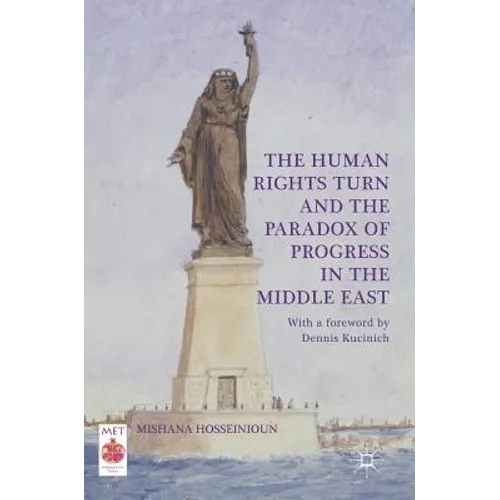 The Human Rights Turn and the Paradox of Progress in the Middle East - Hardcover