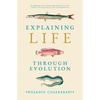 Explaining Life Through Evolution - Paperback