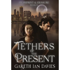 Tethers of the Present - Hardcover