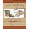 Acadian-Cajun Genealogy: Tracing your ancestry back to Acadia & the Old World - Paperback