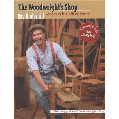 Woodwright's Shop: A Practical Guide to Traditional Woodcraft - Paperback