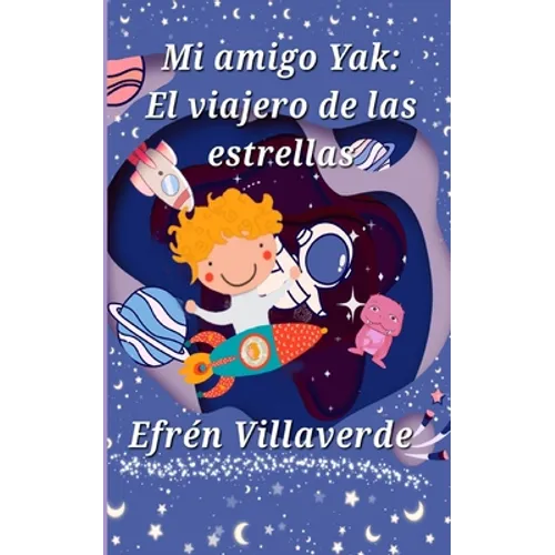 Mi amigo Yak: El viajero de las estrellas - Paperback