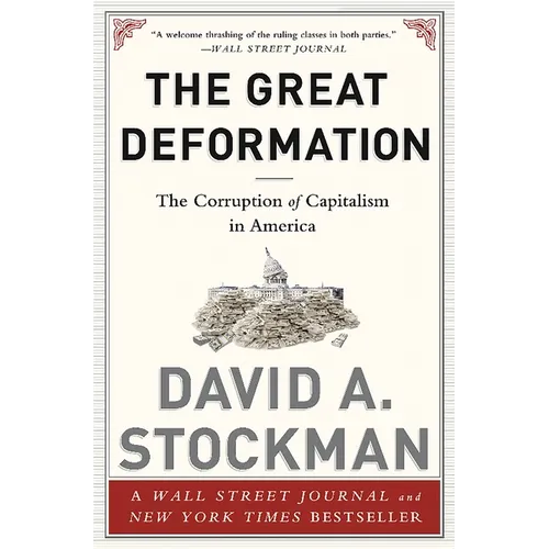 The Great Deformation: The Corruption of Capitalism in America - Paperback