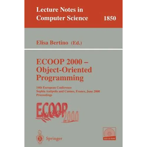 ECOOP 2000 - Object-Oriented Programming: 14th European Conference Sophia Antipolis and Cannes, France, June 12-16, 2000 Proceedings - Paperback