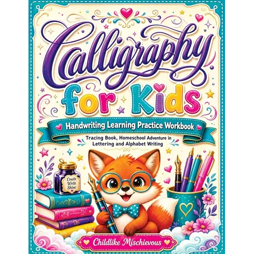 Calligraphy for Kids: Handwriting Learning Practice Workbook Tracing Book, Homeschool Adventure in Lettering and Alphabet Writing - Paperback