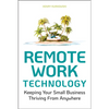 Remote Work Technology: Keeping Your Small Business Thriving from Anywhere - Paperback